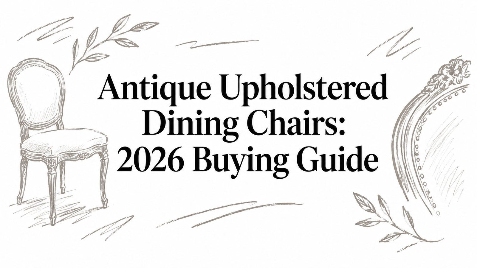 Antique Upholstered Dining Chairs: 2026 Buying Guide