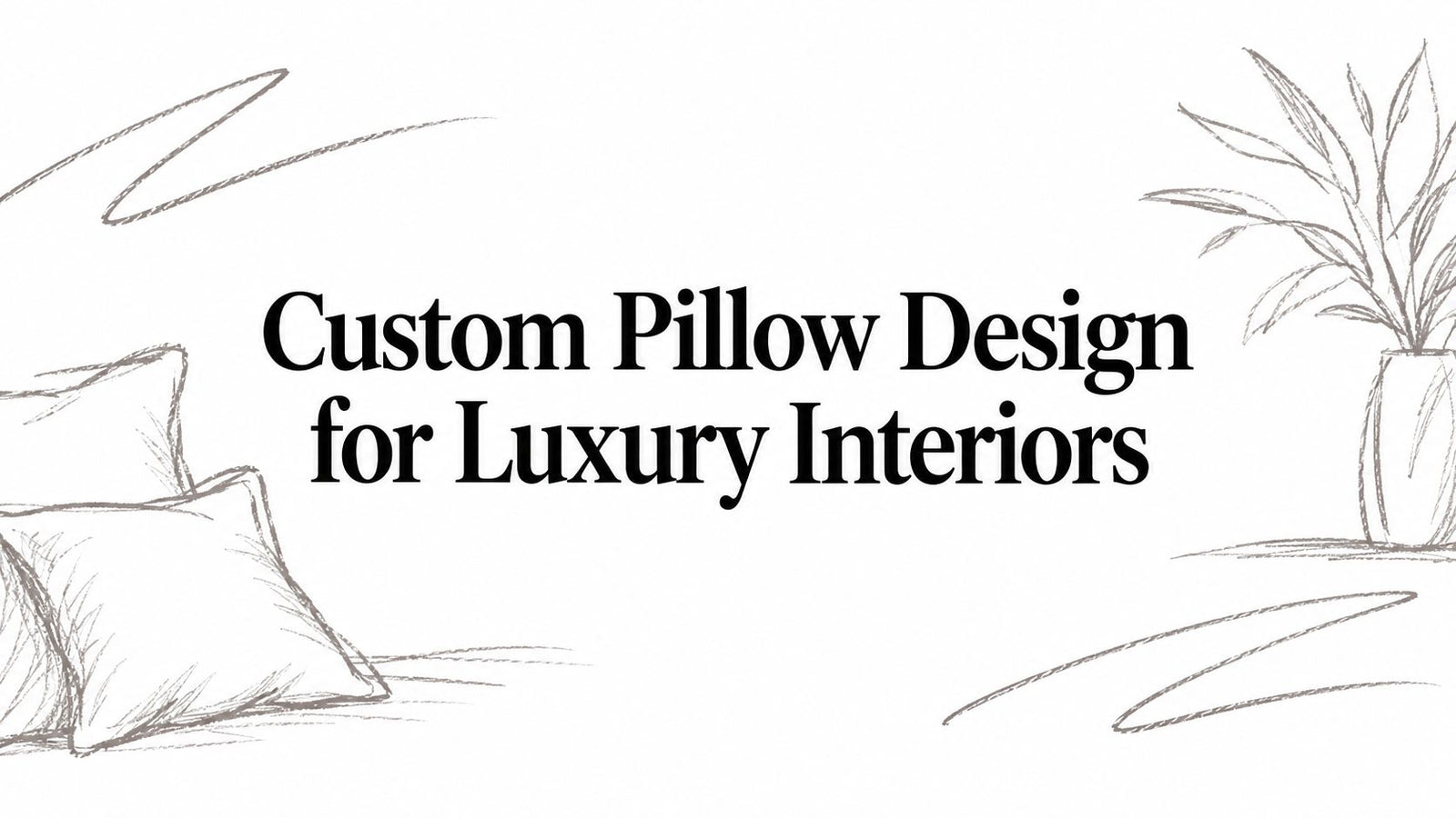 Custom Pillow Design for Luxury Interiors