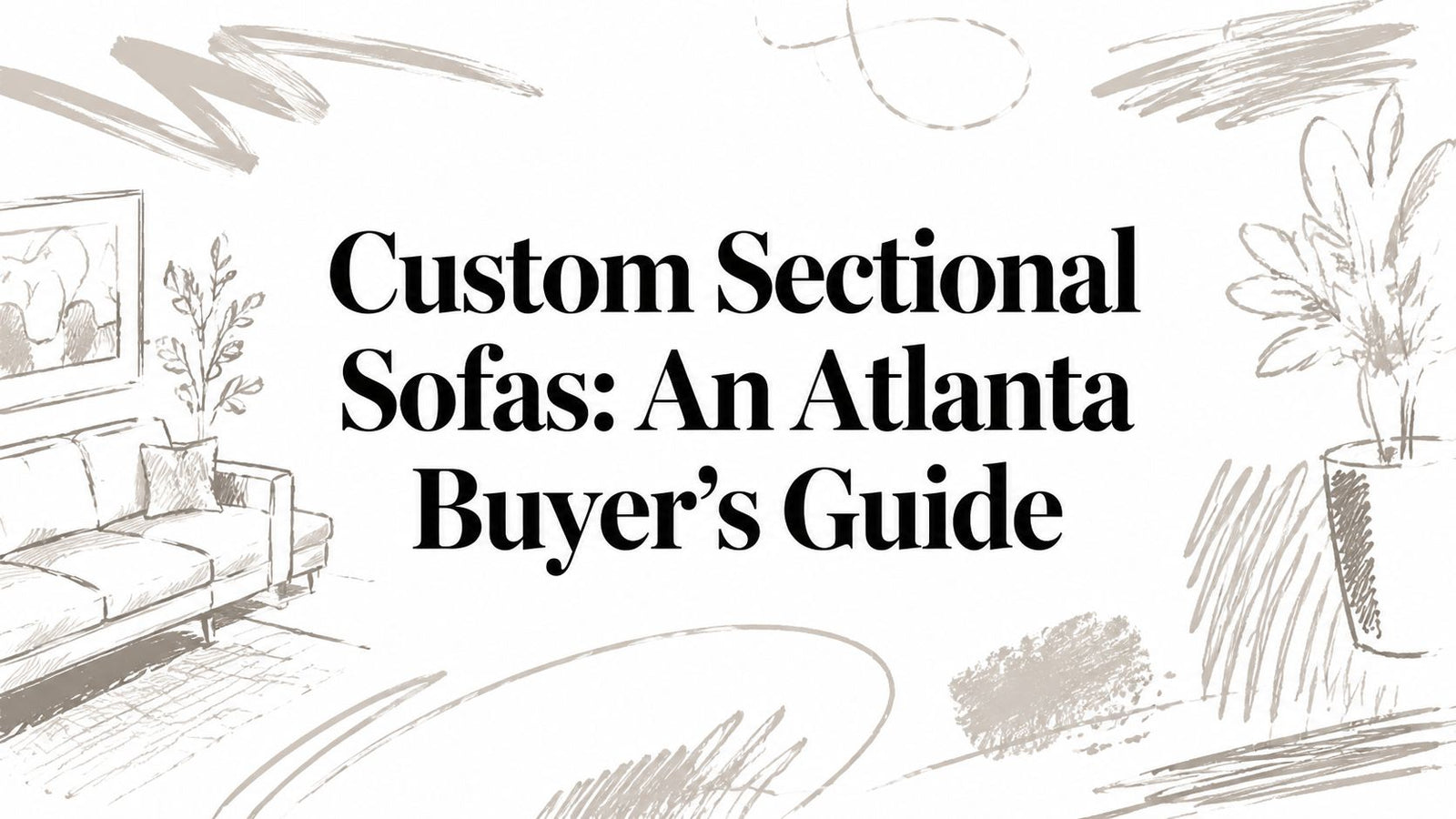 Custom Sectional Sofas: An Atlanta Buyer's Guide