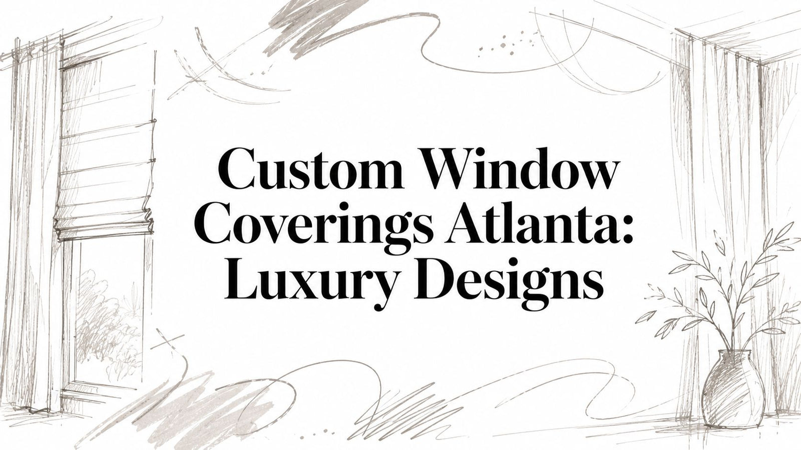 Custom Window Coverings Atlanta: Luxury Designs