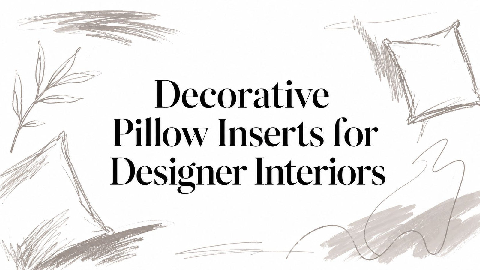 Decorative Pillow Inserts for Designer Interiors