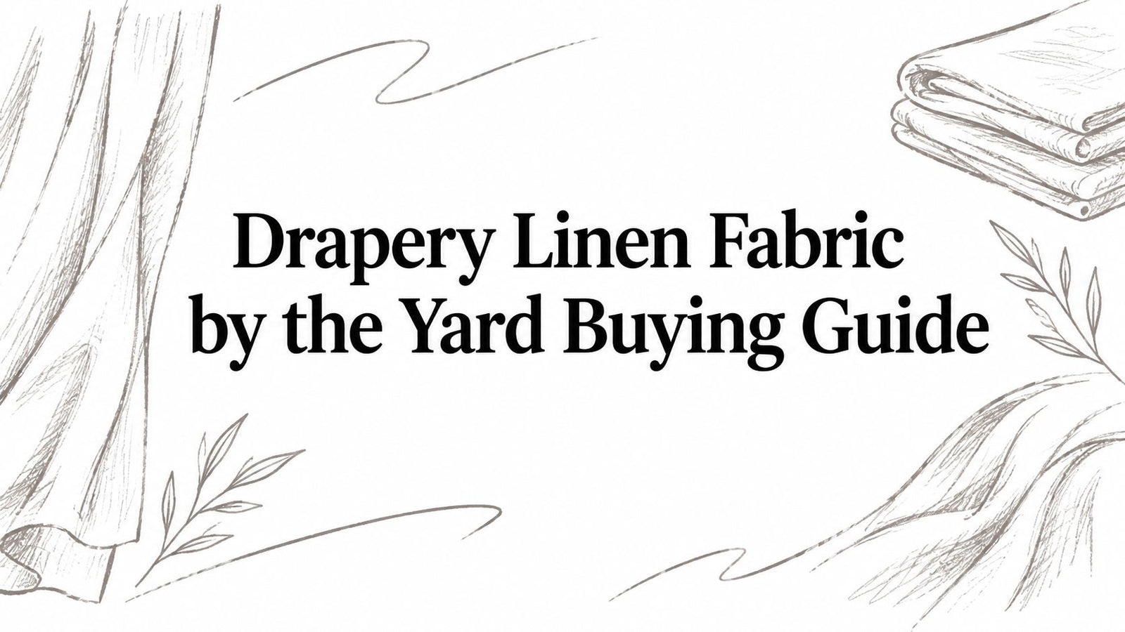 Drapery Linen Fabric by the Yard Buying Guide