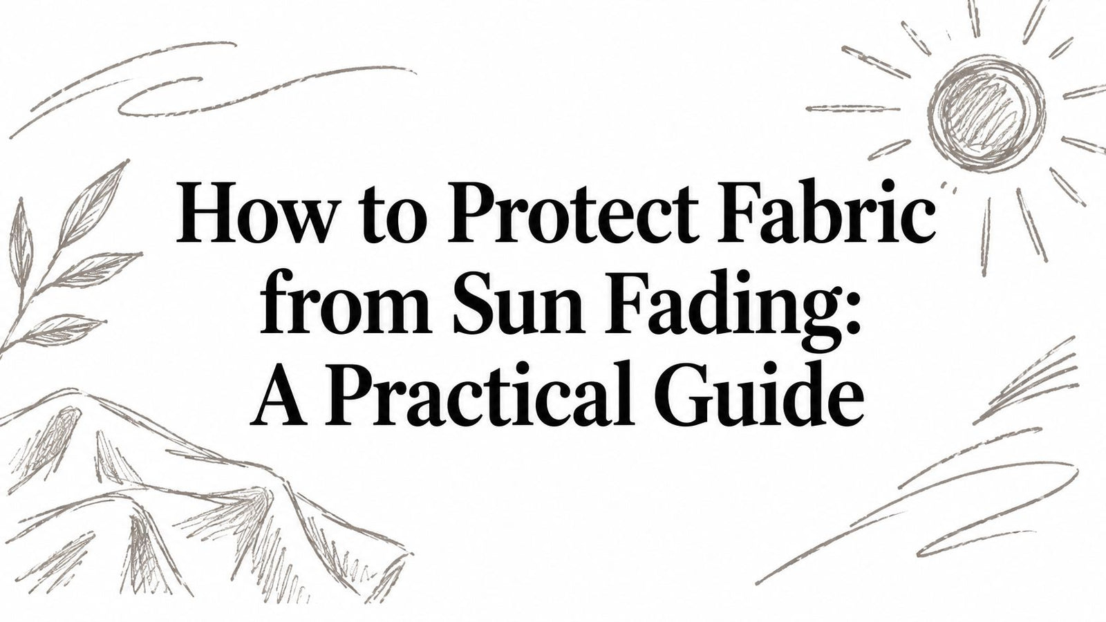 How to Protect Fabric from Sun Fading: A Practical Guide
