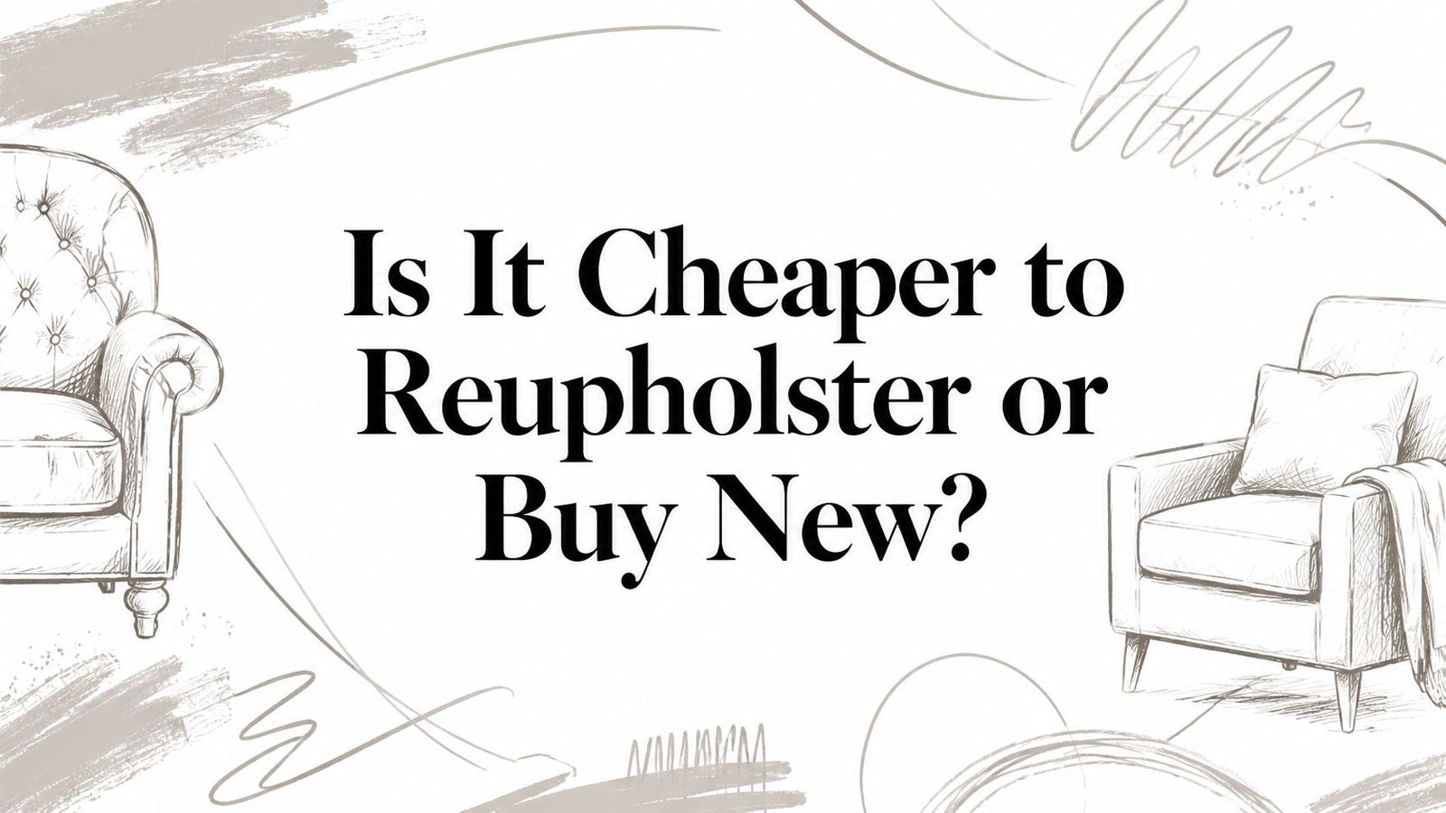 Is It Cheaper to Reupholster or Buy New?