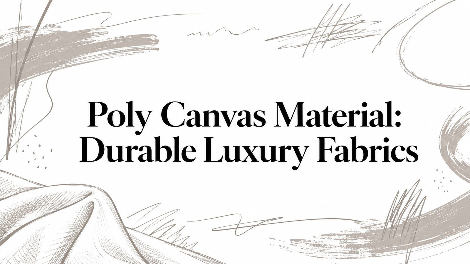 Poly Canvas Material: Durable Luxury Fabrics