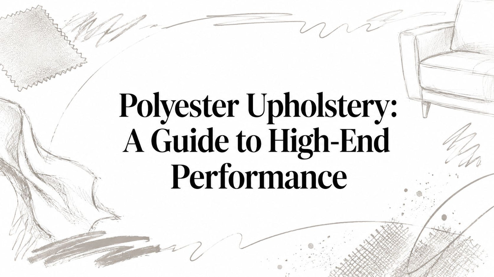 Polyester Upholstery: A Guide to High-End Performance