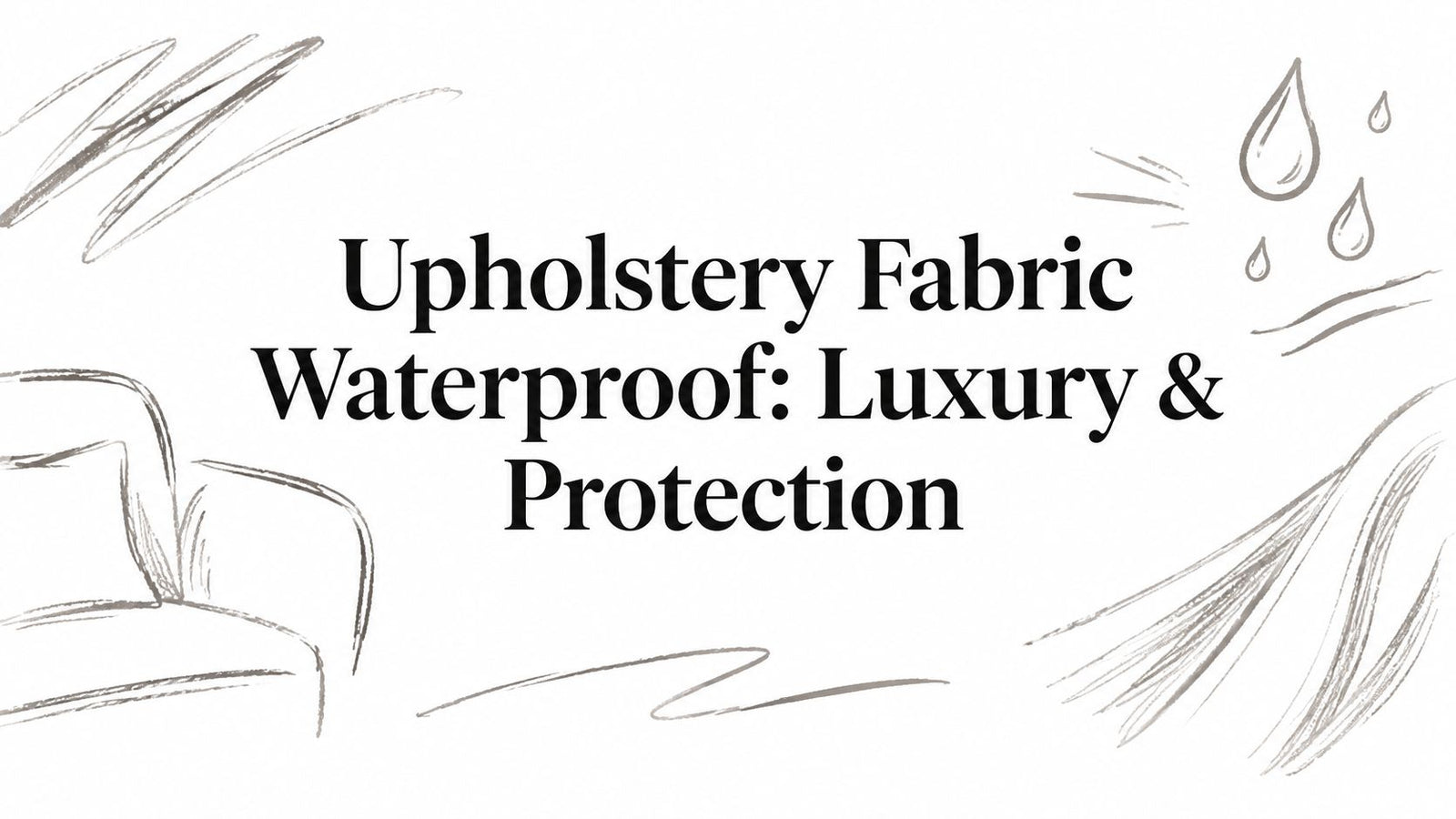 Upholstery Fabric Waterproof: Luxury & Protection