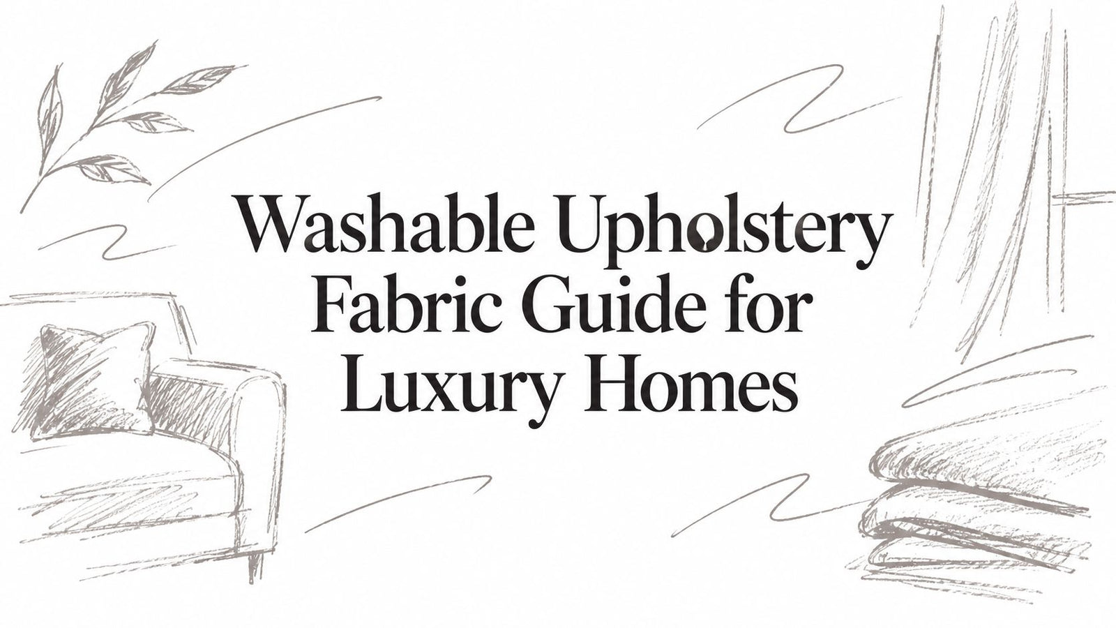 Washable Upholstery Fabric Guide for Luxury Homes